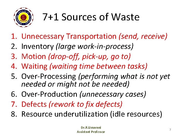 7+1 Sources of Waste 1. 2. 3. 4. 5. Unnecessary Transportation (send, receive) Inventory