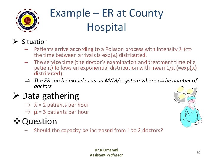 Example – ER at County Hospital Ø Situation – Patients arrive according to a