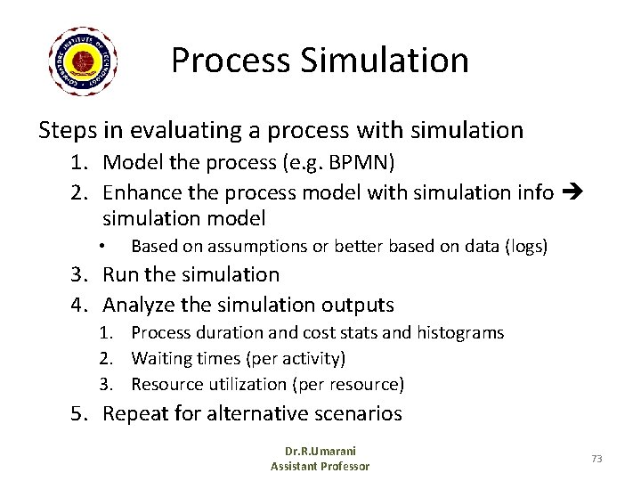 Process Simulation Steps in evaluating a process with simulation 1. Model the process (e.