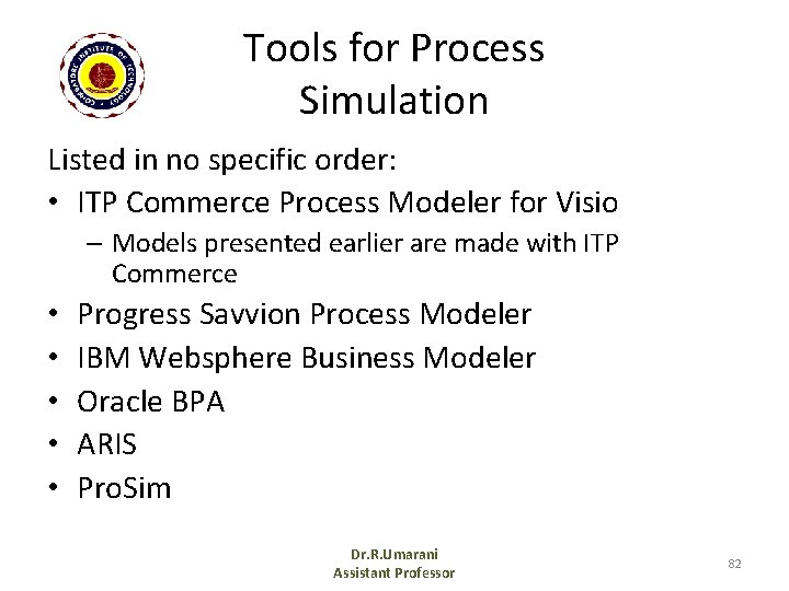 Tools for Process Simulation Listed in no specific order: • ITP Commerce Process Modeler