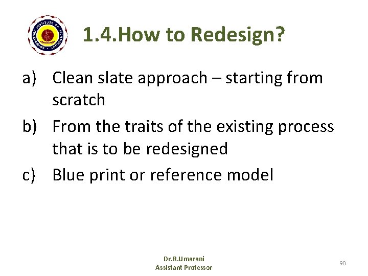 1. 4. How to Redesign? a) Clean slate approach – starting from scratch b)