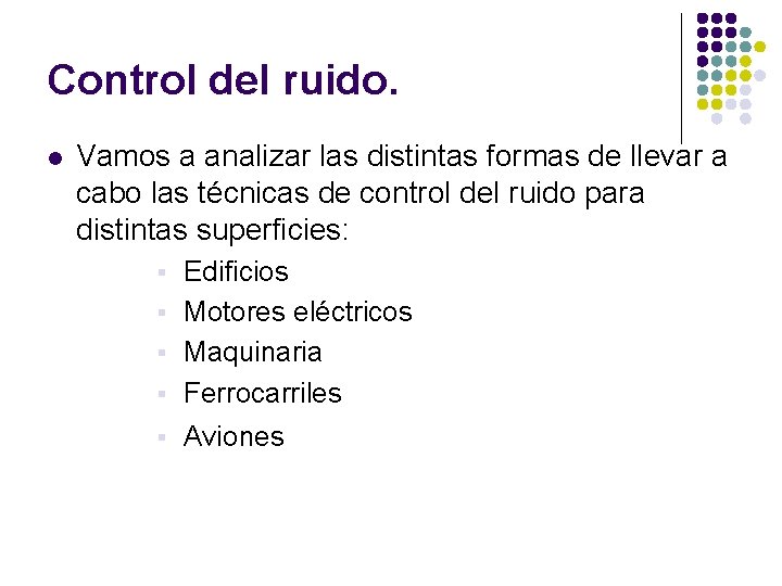Control del ruido. l Vamos a analizar las distintas formas de llevar a cabo