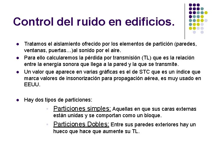Control del ruido en edificios. l l Tratamos el aislamiento ofrecido por los elementos