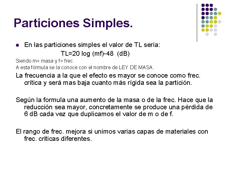 Particiones Simples. l En las particiones simples el valor de TL sería: TL=20 log