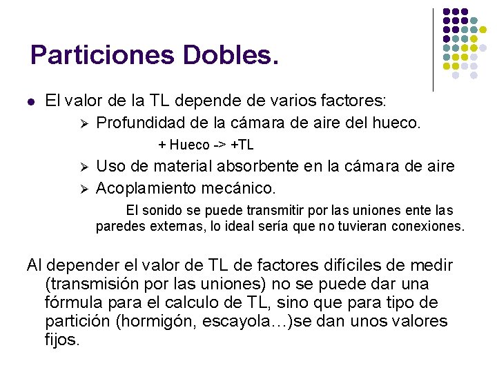 Particiones Dobles. l El valor de la TL depende de varios factores: Ø Profundidad