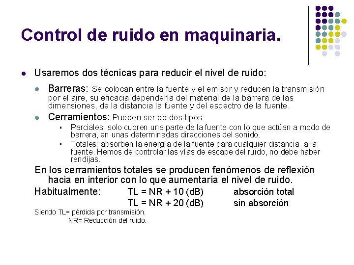 Control de ruido en maquinaria. l Usaremos dos técnicas para reducir el nivel de