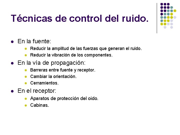 Técnicas de control del ruido. l En la fuente: l l l En la