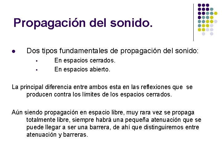 Propagación del sonido. l Dos tipos fundamentales de propagación del sonido: § § En
