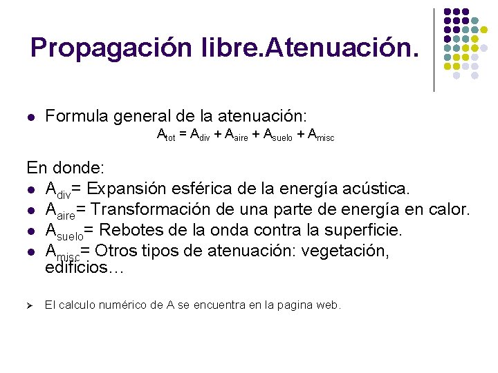 Propagación libre. Atenuación. l Formula general de la atenuación: Atot = Adiv + Aaire