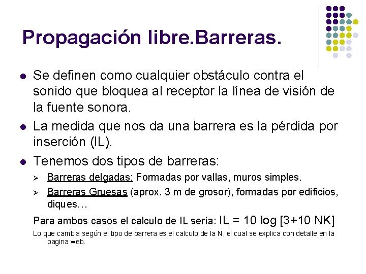 Propagación libre. Barreras. l l l Se definen como cualquier obstáculo contra el sonido