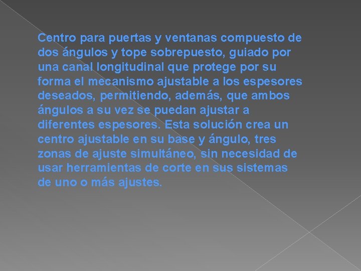 Centro para puertas y ventanas compuesto de dos ángulos y tope sobrepuesto, guiado por