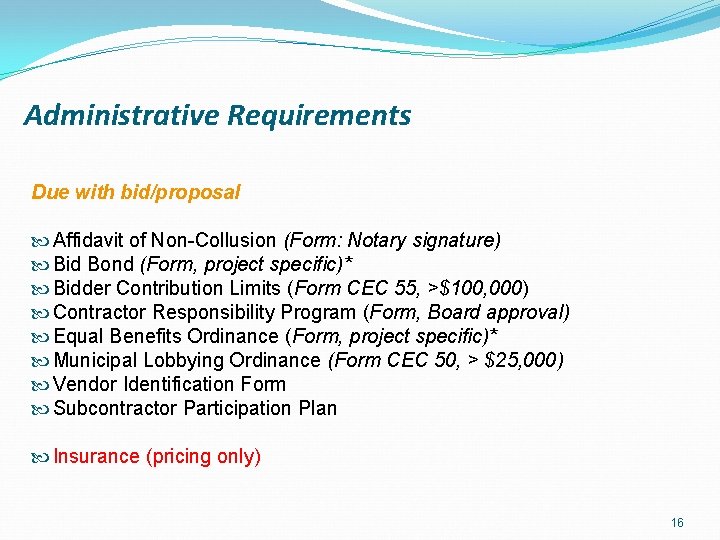 Administrative Requirements Due with bid/proposal Affidavit of Non-Collusion (Form: Notary signature) Bid Bond (Form,