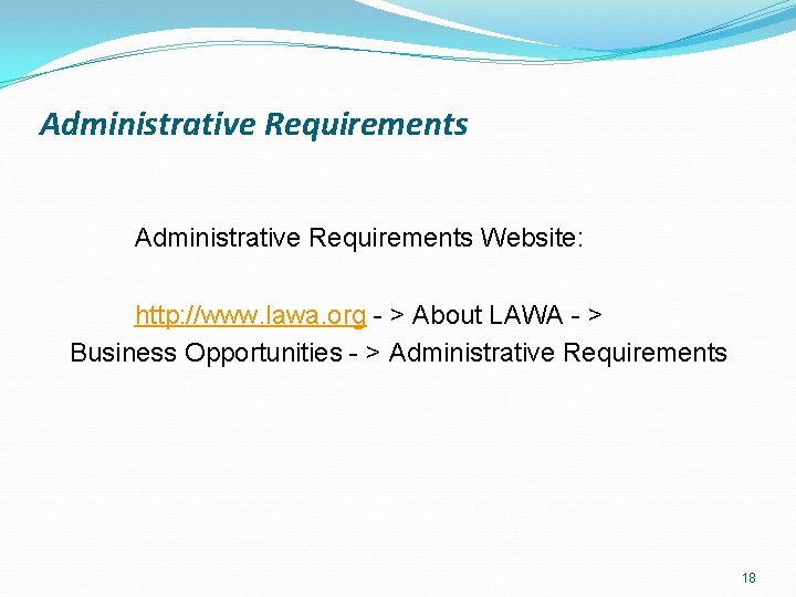 Administrative Requirements Website: http: //www. lawa. org - > About LAWA - > Business