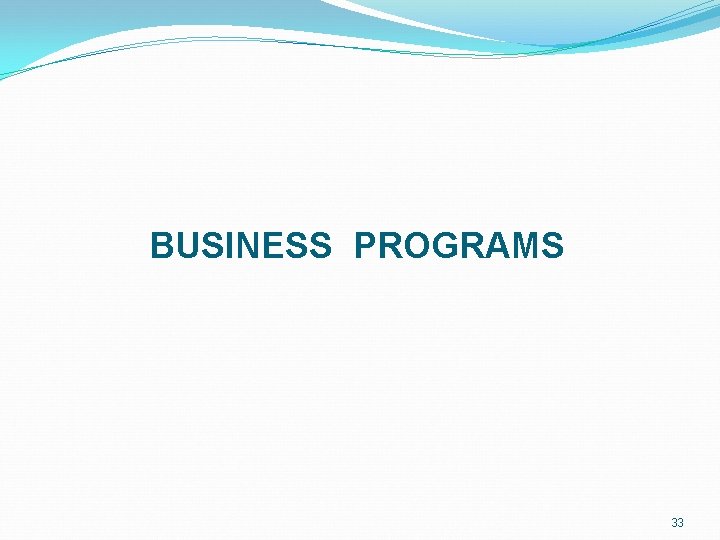 BUSINESS PROGRAMS 33 