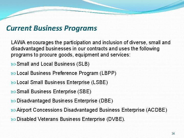 Current Business Programs LAWA encourages the participation and inclusion of diverse, small and disadvantaged