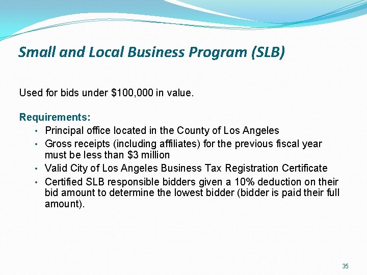 Small and Local Business Program (SLB) Used for bids under $100, 000 in value.