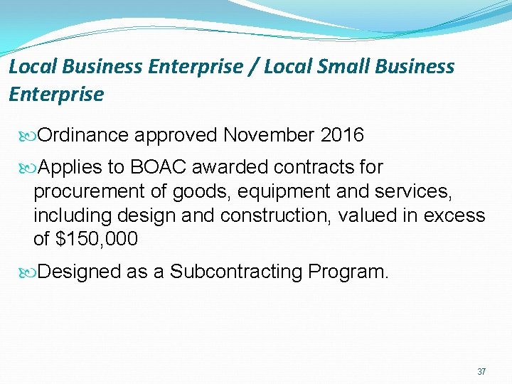 Local Business Enterprise / Local Small Business Enterprise Ordinance approved November 2016 Applies to
