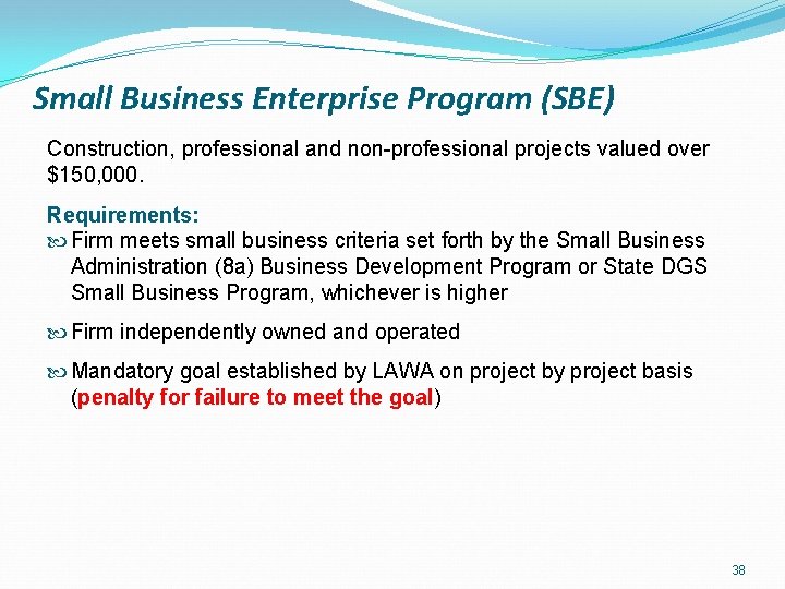 Small Business Enterprise Program (SBE) Construction, professional and non-professional projects valued over $150, 000.