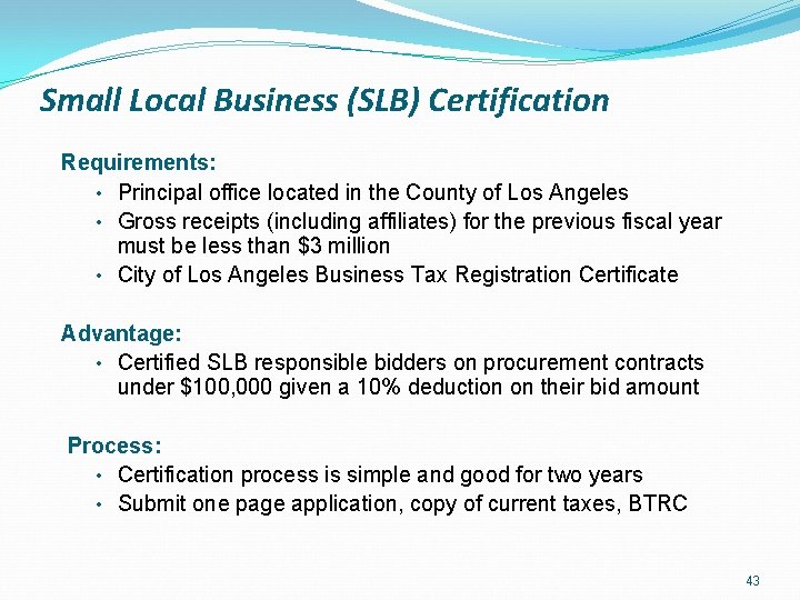 Small Local Business (SLB) Certification Requirements: • Principal office located in the County of