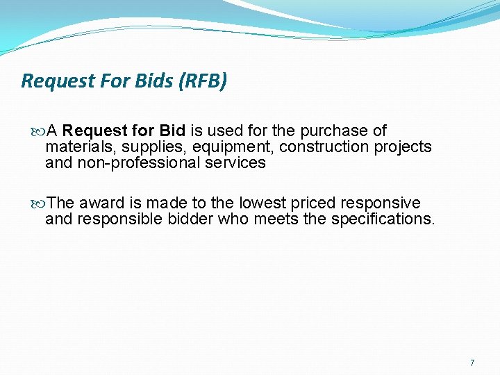 Request For Bids (RFB) A Request for Bid is used for the purchase of