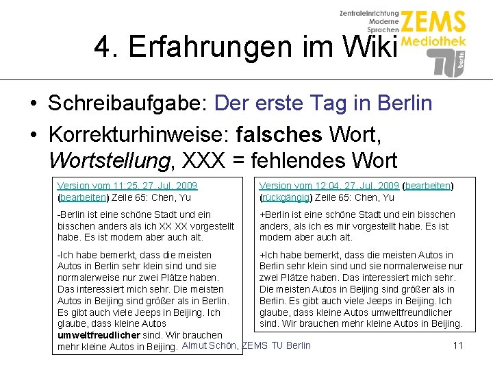 4. Erfahrungen im Wiki • Schreibaufgabe: Der erste Tag in Berlin • Korrekturhinweise: falsches