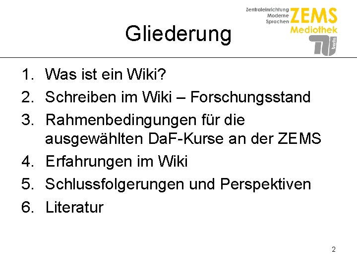 Gliederung 1. Was ist ein Wiki? 2. Schreiben im Wiki – Forschungsstand 3. Rahmenbedingungen