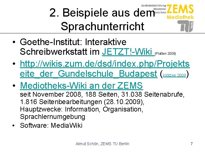 2. Beispiele aus dem Sprachunterricht • Goethe-Institut: Interaktive Schreibwerkstatt im JETZT!-Wiki • http: //wikis.