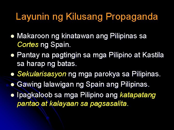 Layunin ng Kilusang Propaganda Makaroon ng kinatawan ang Pilipinas sa Cortes ng Spain. l