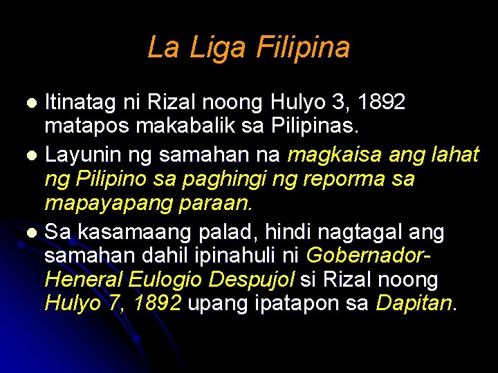 La Liga Filipina Itinatag ni Rizal noong Hulyo 3, 1892 matapos makabalik sa Pilipinas.