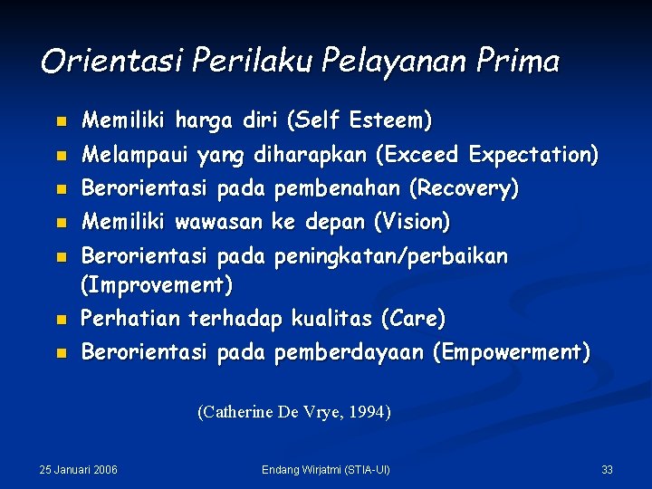 Orientasi Perilaku Pelayanan Prima n Memiliki harga diri (Self Esteem) n Melampaui yang diharapkan