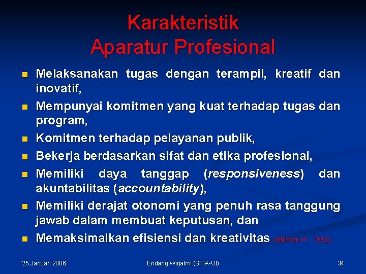 Karakteristik Aparatur Profesional n n n n Melaksanakan tugas dengan terampil, kreatif dan inovatif,