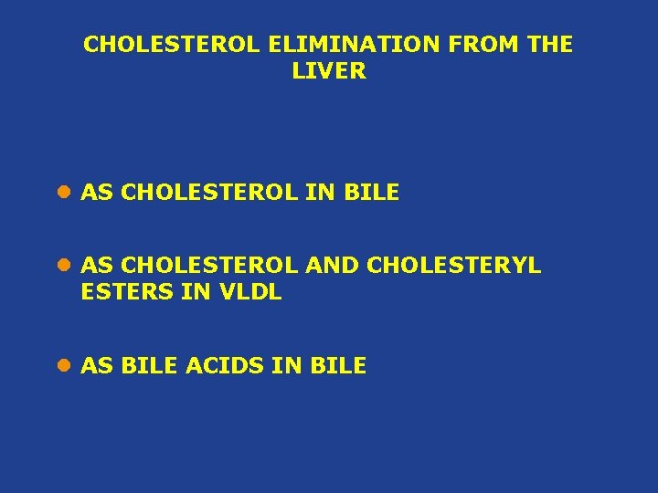 CHOLESTEROL ELIMINATION FROM THE LIVER l AS CHOLESTEROL IN BILE l AS CHOLESTEROL AND