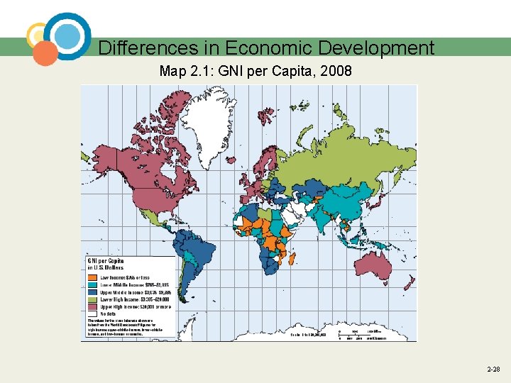 Differences in Economic Development Map 2. 1: GNI per Capita, 2008 2 -28 