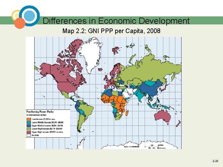 Differences in Economic Development Map 2. 2: GNI PPP per Capita, 2008 2 -29