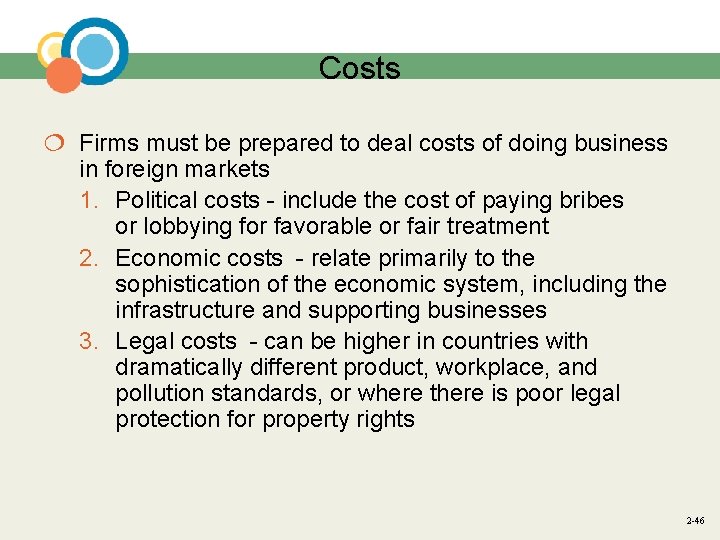 Costs ¦ Firms must be prepared to deal costs of doing business in foreign