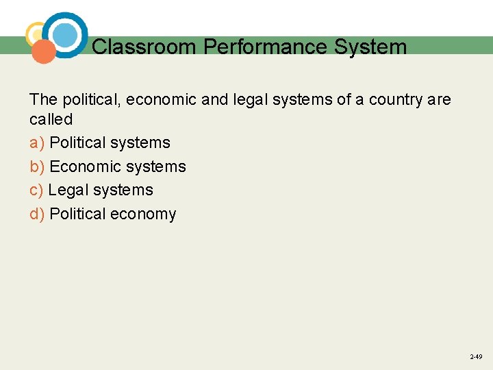 Classroom Performance System The political, economic and legal systems of a country are called