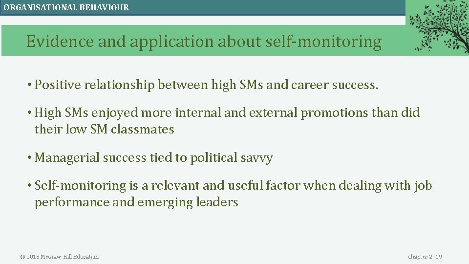 ORGANISATIONAL BEHAVIOUR Evidence and application about self-monitoring • Positive relationship between high SMs and