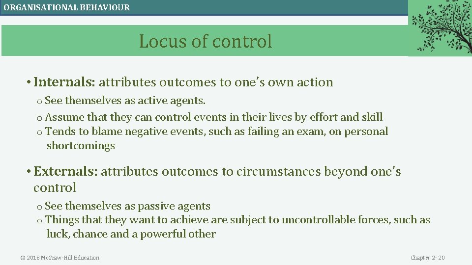 ORGANISATIONAL BEHAVIOUR Locus of control • Internals: attributes outcomes to one’s own action o