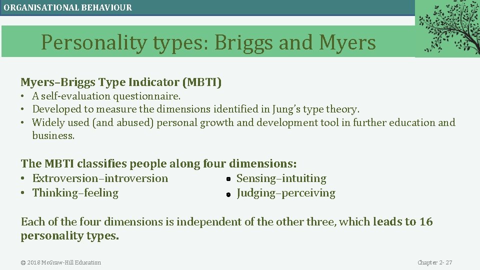 ORGANISATIONAL BEHAVIOUR Personality types: Briggs and Myers–Briggs Type Indicator (MBTI) • A self-evaluation questionnaire.