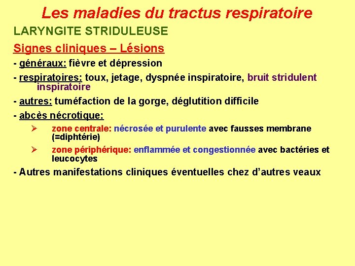 Les maladies du tractus respiratoire LARYNGITE STRIDULEUSE Signes cliniques – Lésions - généraux: fièvre