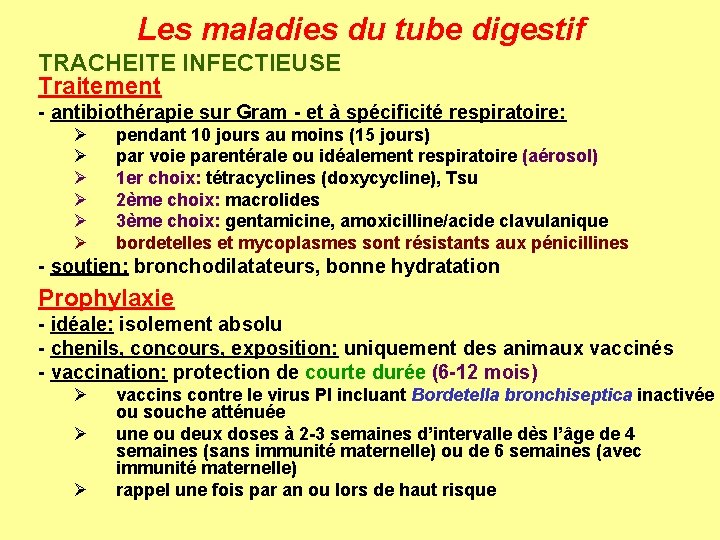 Les maladies du tube digestif TRACHEITE INFECTIEUSE Traitement - antibiothérapie sur Gram - et