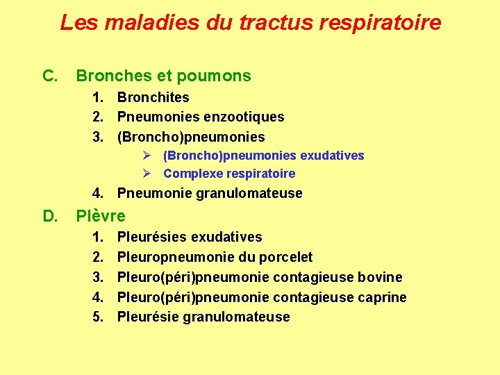 Les maladies du tractus respiratoire C. Bronches et poumons 1. Bronchites 2. Pneumonies enzootiques