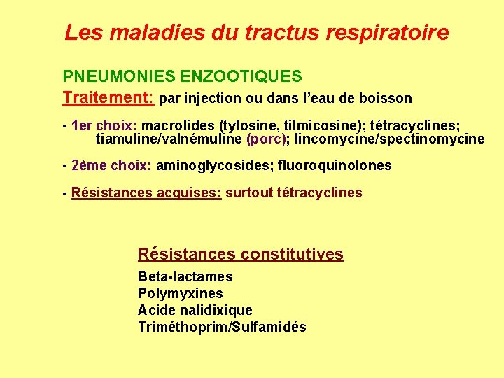 Les maladies du tractus respiratoire PNEUMONIES ENZOOTIQUES Traitement: par injection ou dans l’eau de