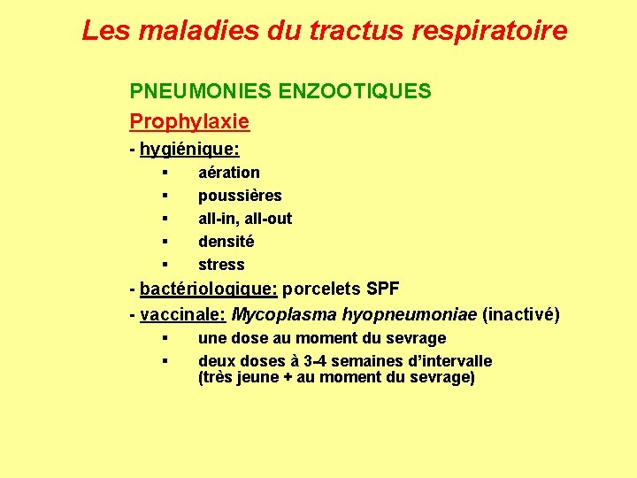 Les maladies du tractus respiratoire PNEUMONIES ENZOOTIQUES Prophylaxie - hygiénique: § § § aération