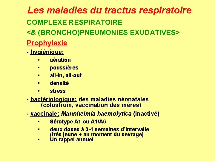 Les maladies du tractus respiratoire COMPLEXE RESPIRATOIRE <& (BRONCHO)PNEUMONIES EXUDATIVES> Prophylaxie - hygiénique: §