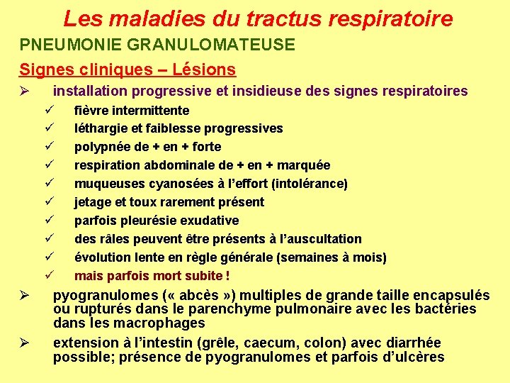 Les maladies du tractus respiratoire PNEUMONIE GRANULOMATEUSE Signes cliniques – Lésions Ø installation progressive