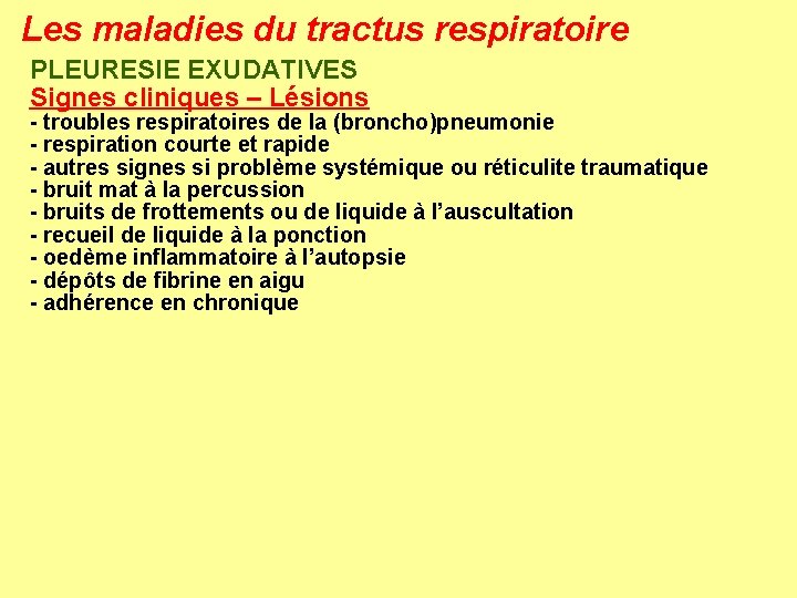 Les maladies du tractus respiratoire PLEURESIE EXUDATIVES Signes cliniques – Lésions - troubles respiratoires