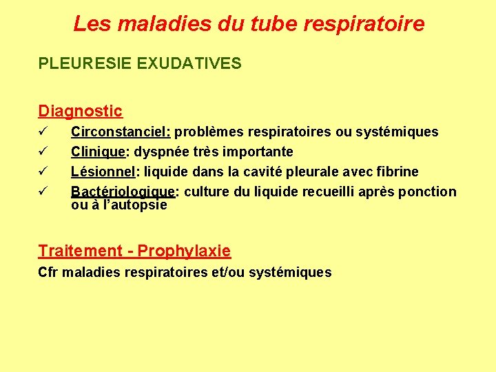 Les maladies du tube respiratoire PLEURESIE EXUDATIVES Diagnostic ü ü Circonstanciel: problèmes respiratoires ou