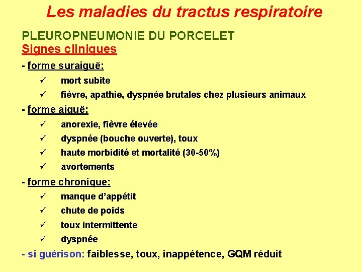 Les maladies du tractus respiratoire PLEUROPNEUMONIE DU PORCELET Signes cliniques - forme suraiguë: ü