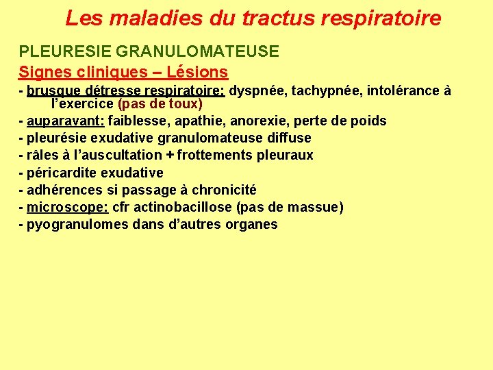 Les maladies du tractus respiratoire PLEURESIE GRANULOMATEUSE Signes cliniques – Lésions - brusque détresse